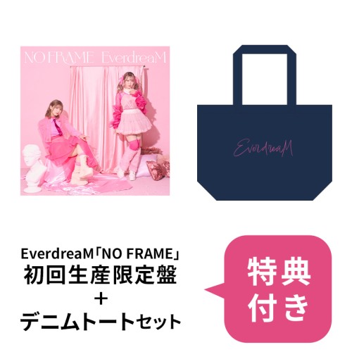 【先行予約セット第2弾】EverdreaM「NO FRAME」初回限定盤 ＋デニムトート
